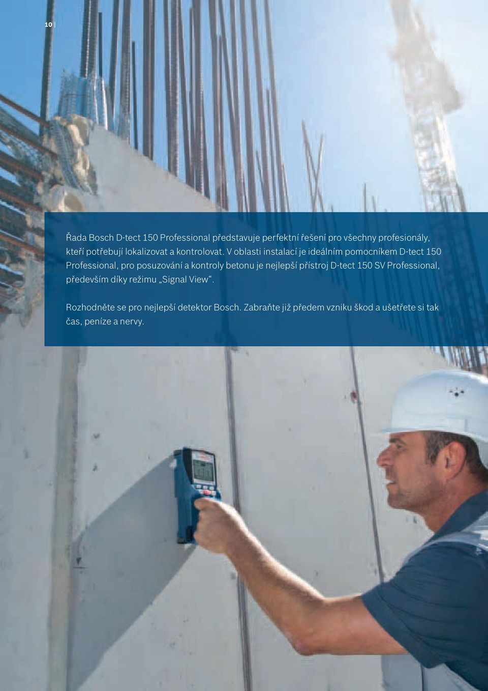 V oblasti instalací je ideálním pomocníkem D-tect 150 Professional, pro posuzování a kontroly betonu je