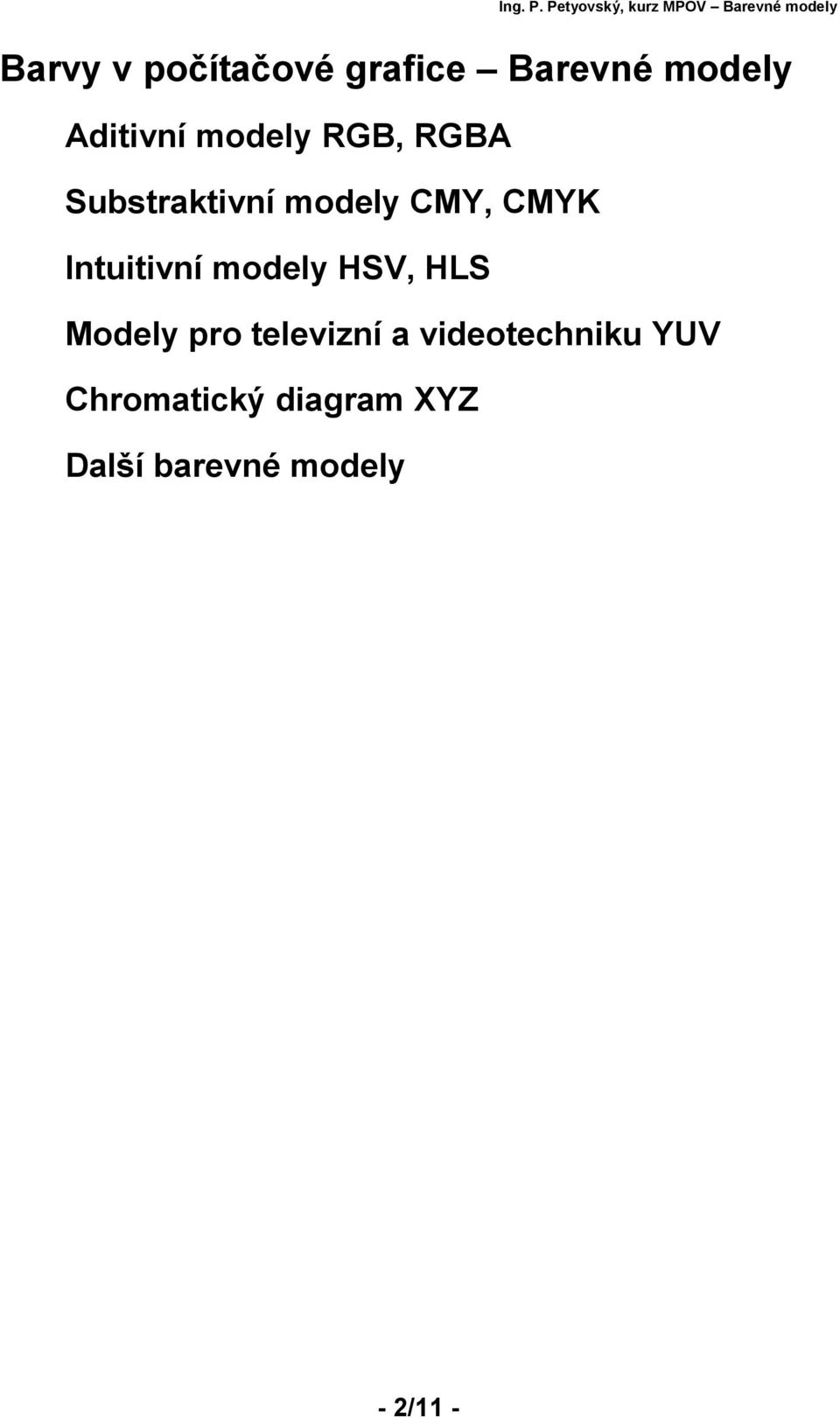 Intuitivní modely HSV, HLS Modely pro televizní a