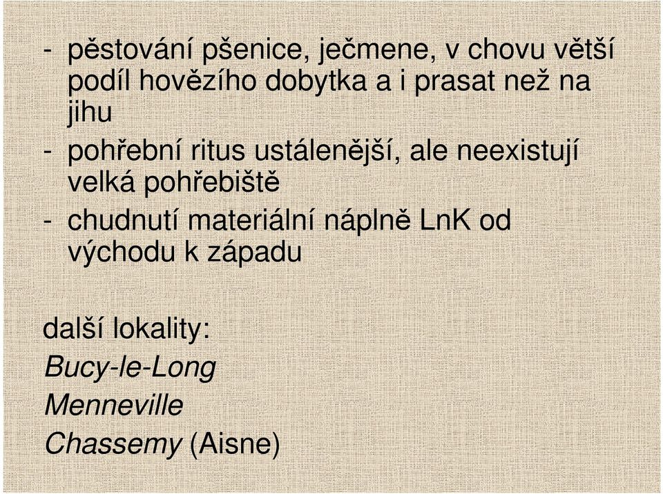 neexistují velká pohřebiště - chudnutí materiální náplně LnK od