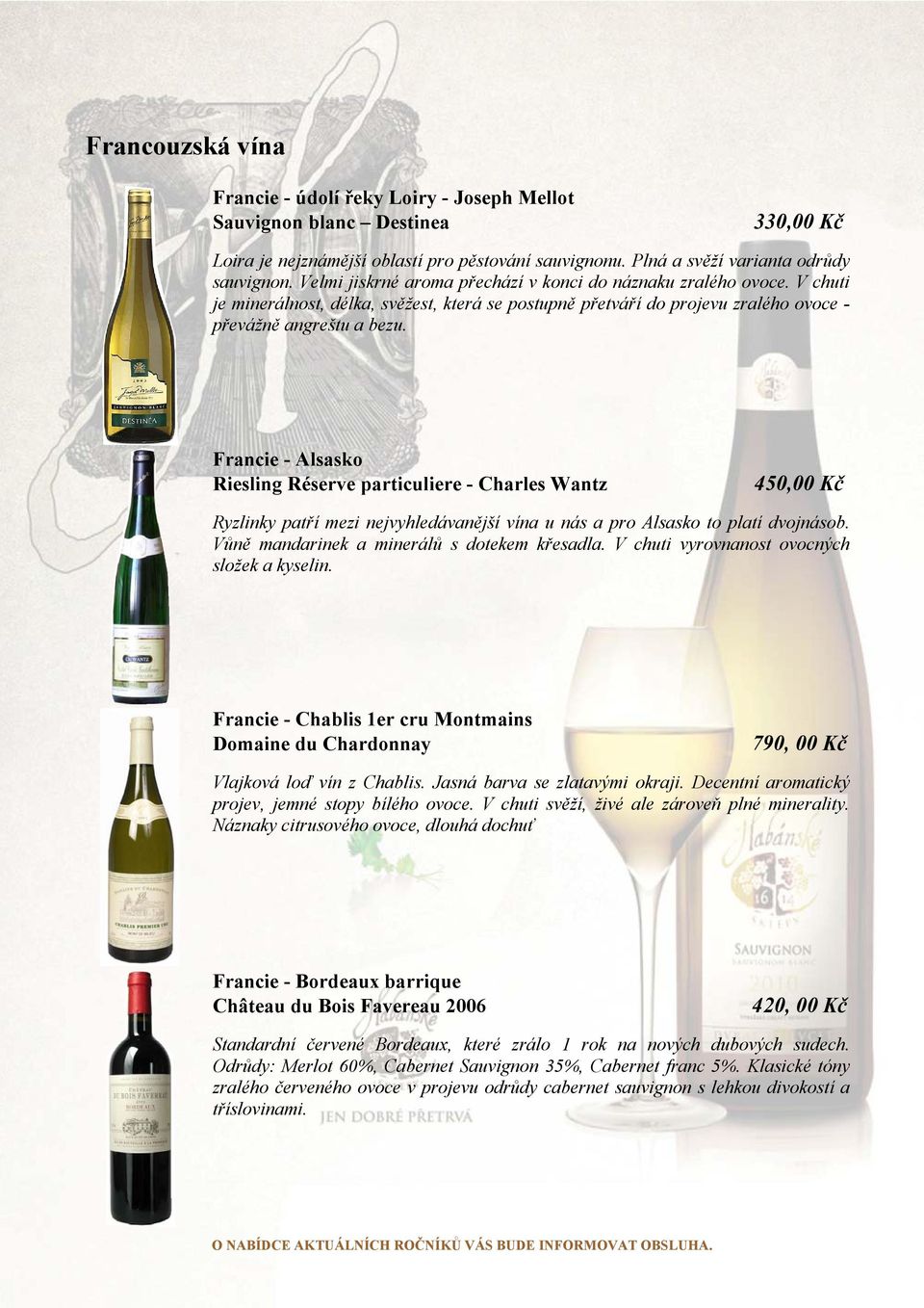 Francie - Alsasko Riesling Réserve particuliere - Charles Wantz 450,00 Kč Ryzlinky patří mezi nejvyhledávanější vína u nás a pro Alsasko to platí dvojnásob.