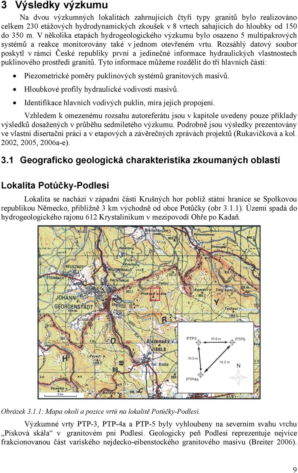 Rozsáhlý datový soubor poskytl v rámci České republiky první a jedinečné informace hydraulických vlastnostech puklinového prostředí granitů.