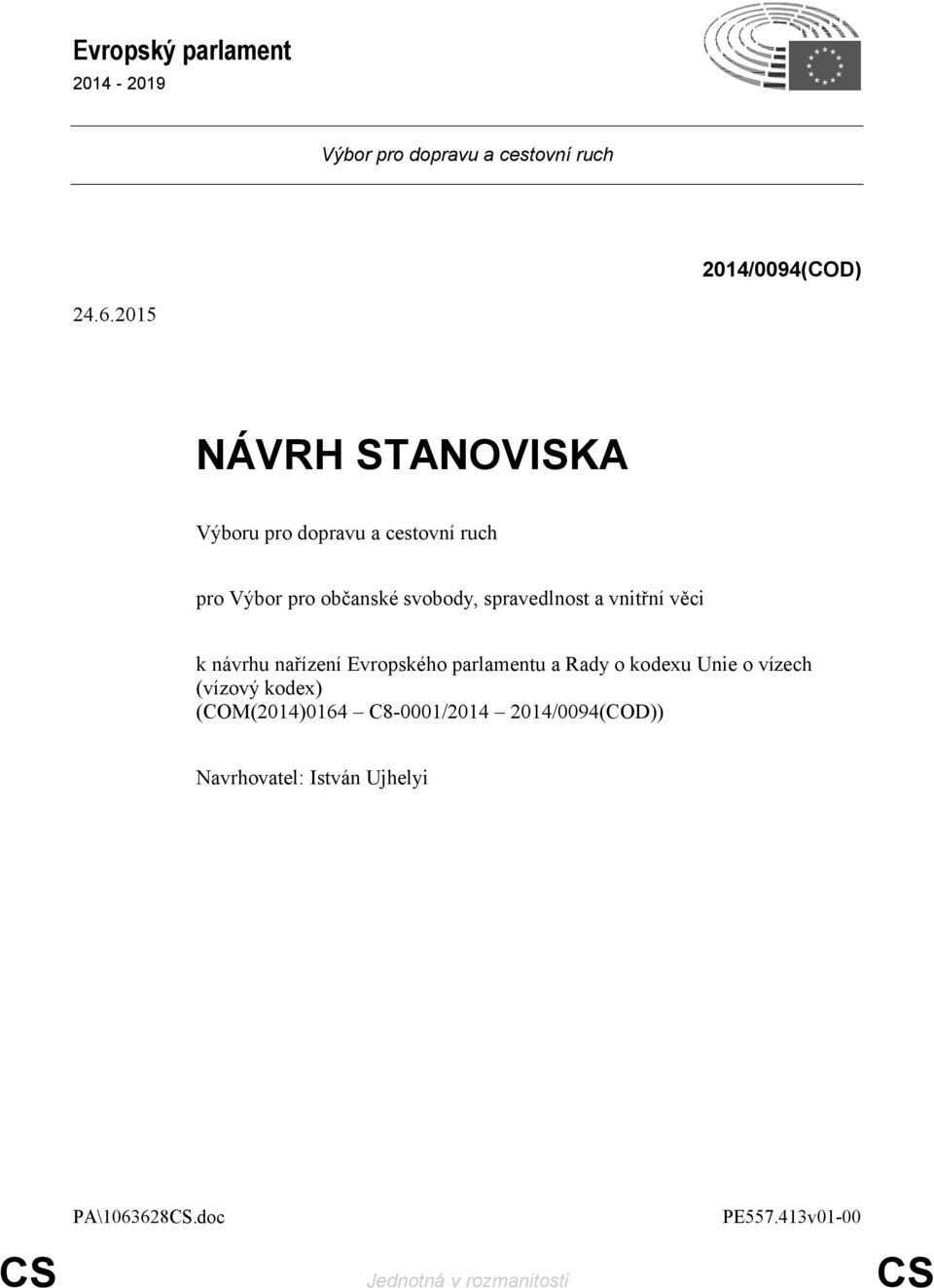 a vnitřní věci k návrhu nařízení Evropského parlamentu a Rady o kodexu Unie o vízech (vízový kodex)