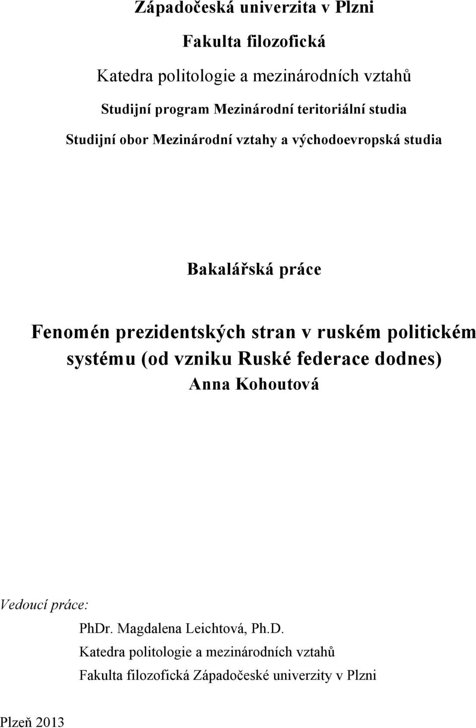 prezidentských stran v ruském politickém systému (od vzniku Ruské federace dodnes) Anna Kohoutová Vedoucí práce: PhDr.