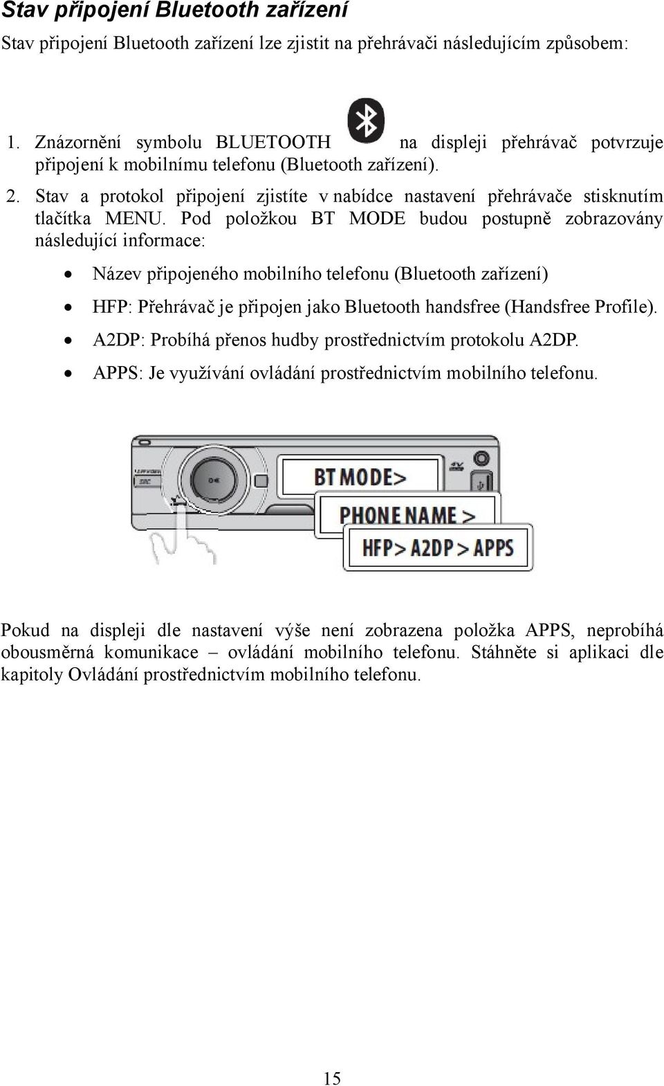 Stav a protokol připojení zjistíte v nabídce nastavení přehrávače stisknutím tlačítka MENU.