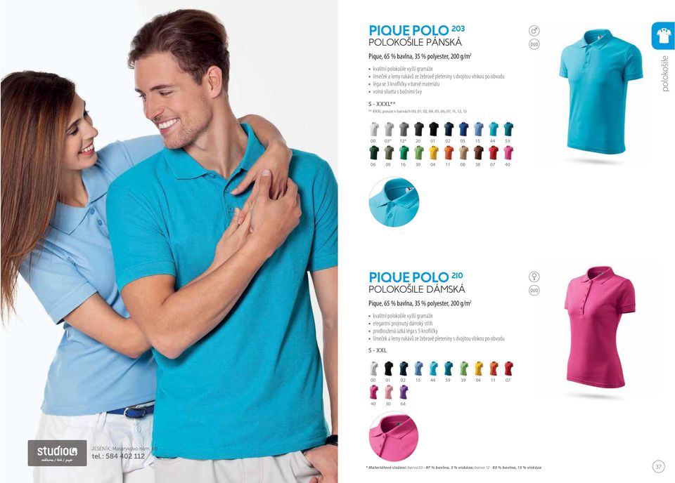 07 40 PIQUE POLO 210 POLOKOŠILE DÁMSKÁ Pique, 65 % bavlna, 35 % polyester, 2 g/m 2 kvalitní polokošile vyšší gramáže elegantní projmutý dámský střih prodloužená úzká léga s 5 knoflíčky límeček a