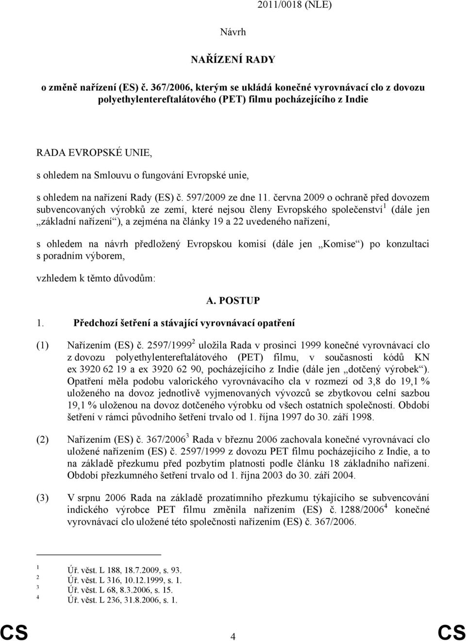 na nařízení Rady (ES) č. 597/2009 ze dne 11.