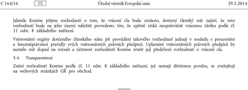 vrácenou částku podle čl. 11 odst. 8 základního nařízení.