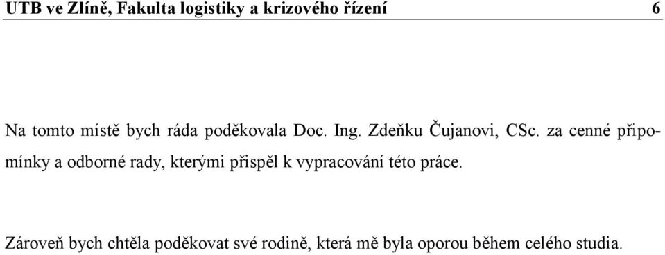 za cenné připomínky a odborné rady, kterými přispěl k vypracování této