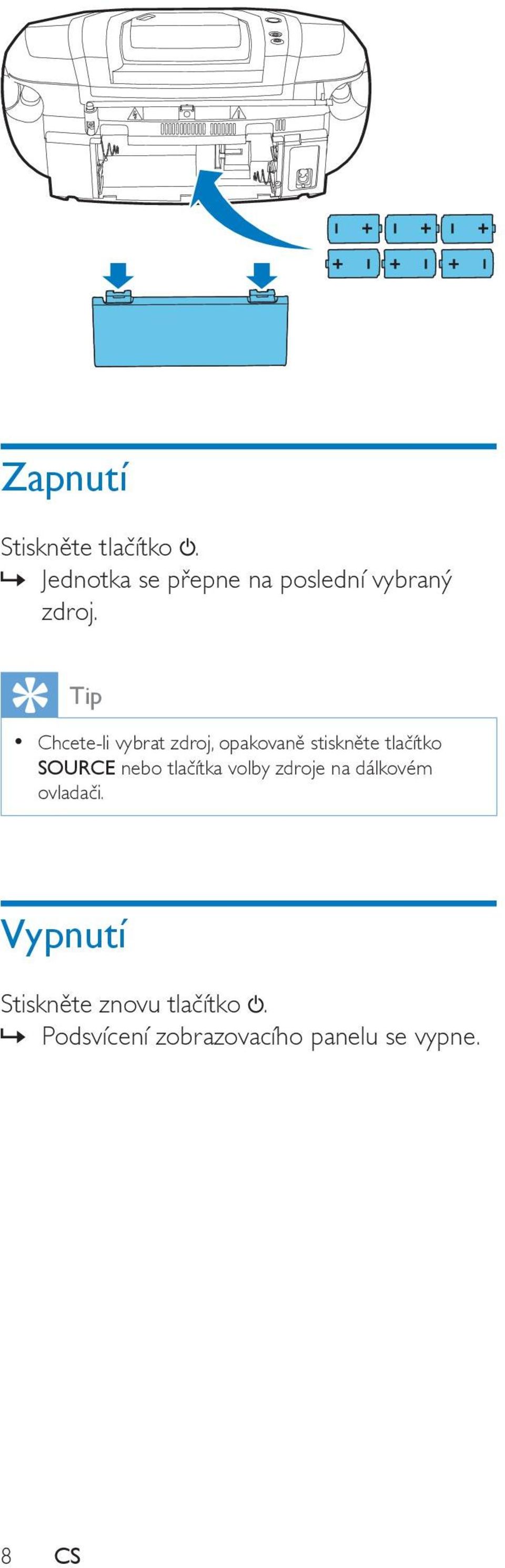 Tip Chcete-li vybrat zdroj, opakovaně stiskněte tlačítko SOURCE