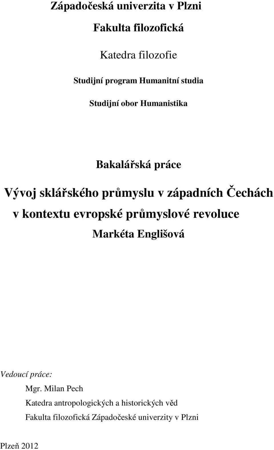 v kontextu evropské průmyslové revoluce Markéta Englišová Vedoucí práce: Mgr.