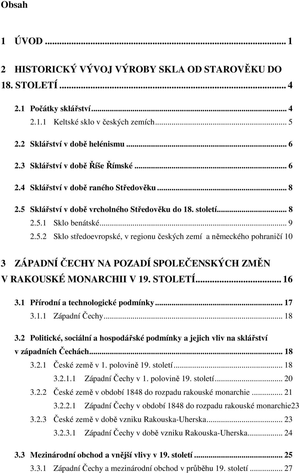 Sklářství v době vrcholného Středověku do 18. století... 8 2.5.