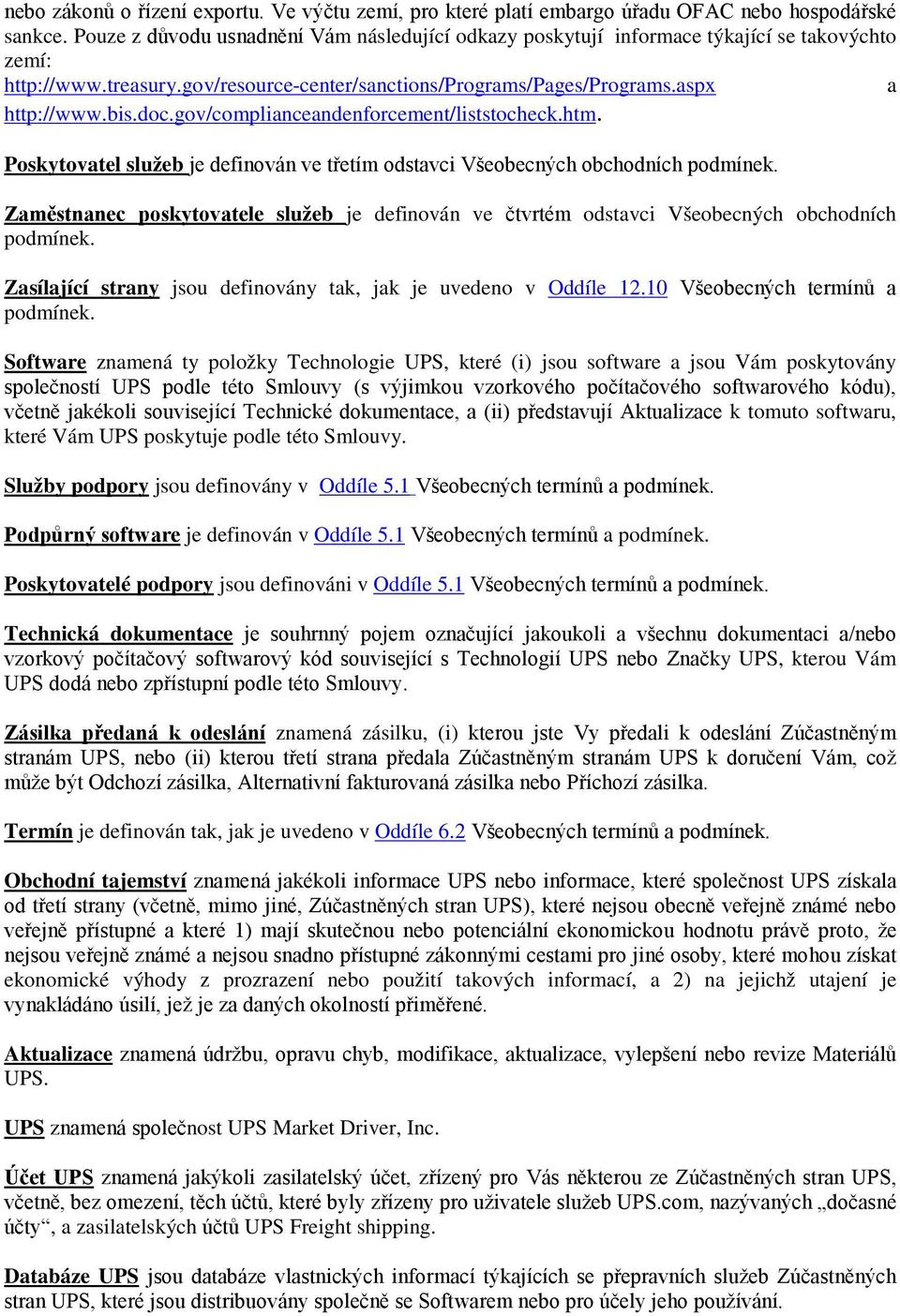 gov/complianceandenforcement/liststocheck.htm. Poskytovatel služeb je definován ve třetím odstavci Všeobecných obchodních podmínek.