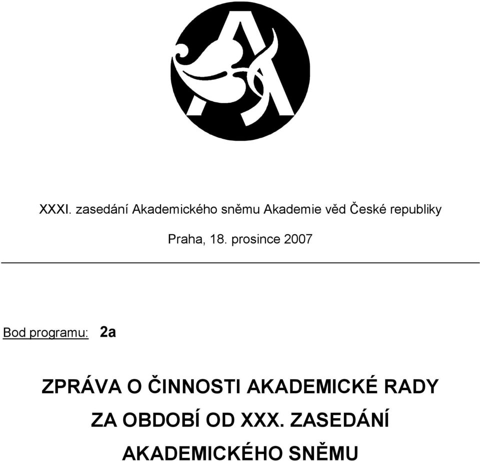 prosince 2007 Bod programu: 2a ZPRÁVA O