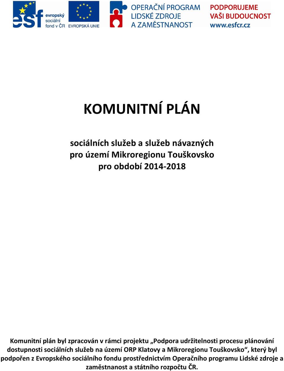 dostupnosti sociálních služeb na území ORP Klatovy a Mikroregionu Touškovsko, který byl podpořen z