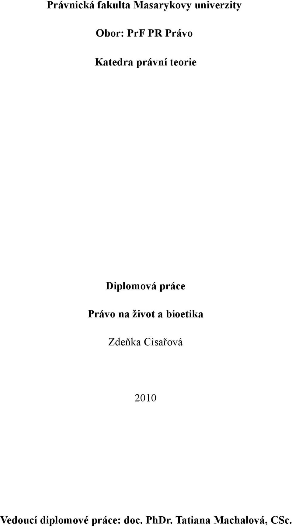 Právo na život a bioetika Zdeňka Císařová 2010