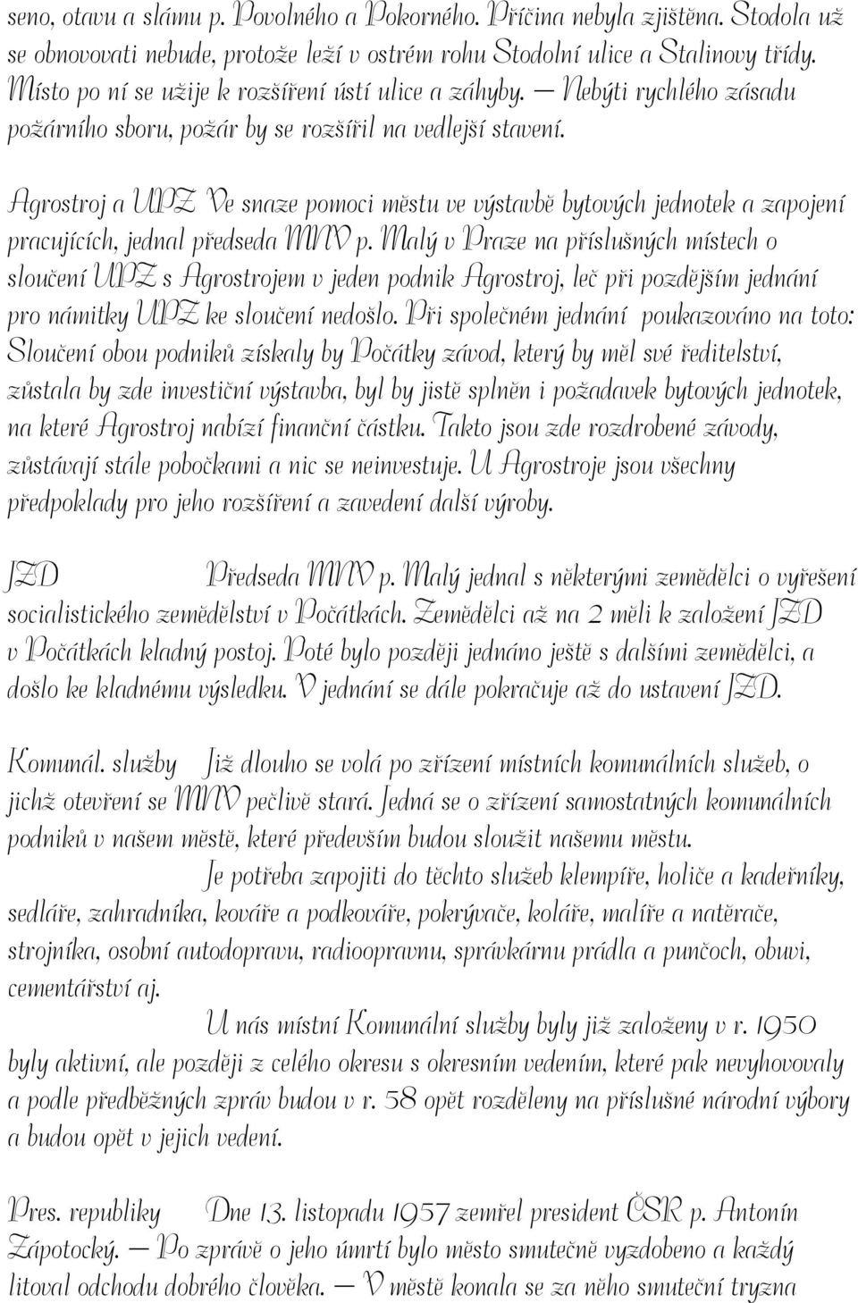 Agrostroj a UPZ Ve snaze pomoci městu ve výstavbě bytových jednotek a zapojení pracujících, jednal předseda MNV p.