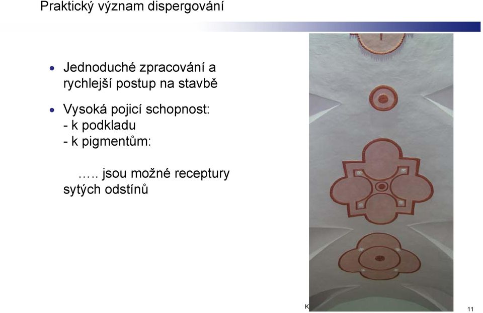 Vysoká pojicí schopnost: - k podkladu - k