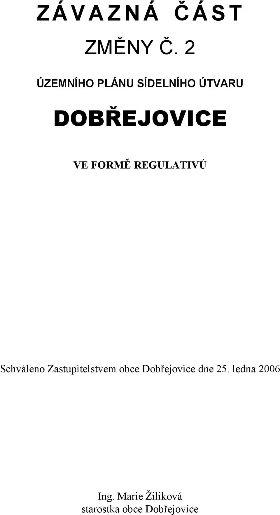 FORMĚ REGULATIVÚ Schváleno Zastupitelstvem obce