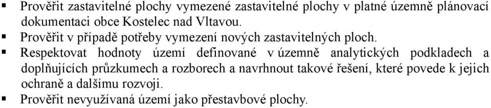 Respektovat hodnoty území definované v územně analytických podkladech a doplňujících průzkumech a