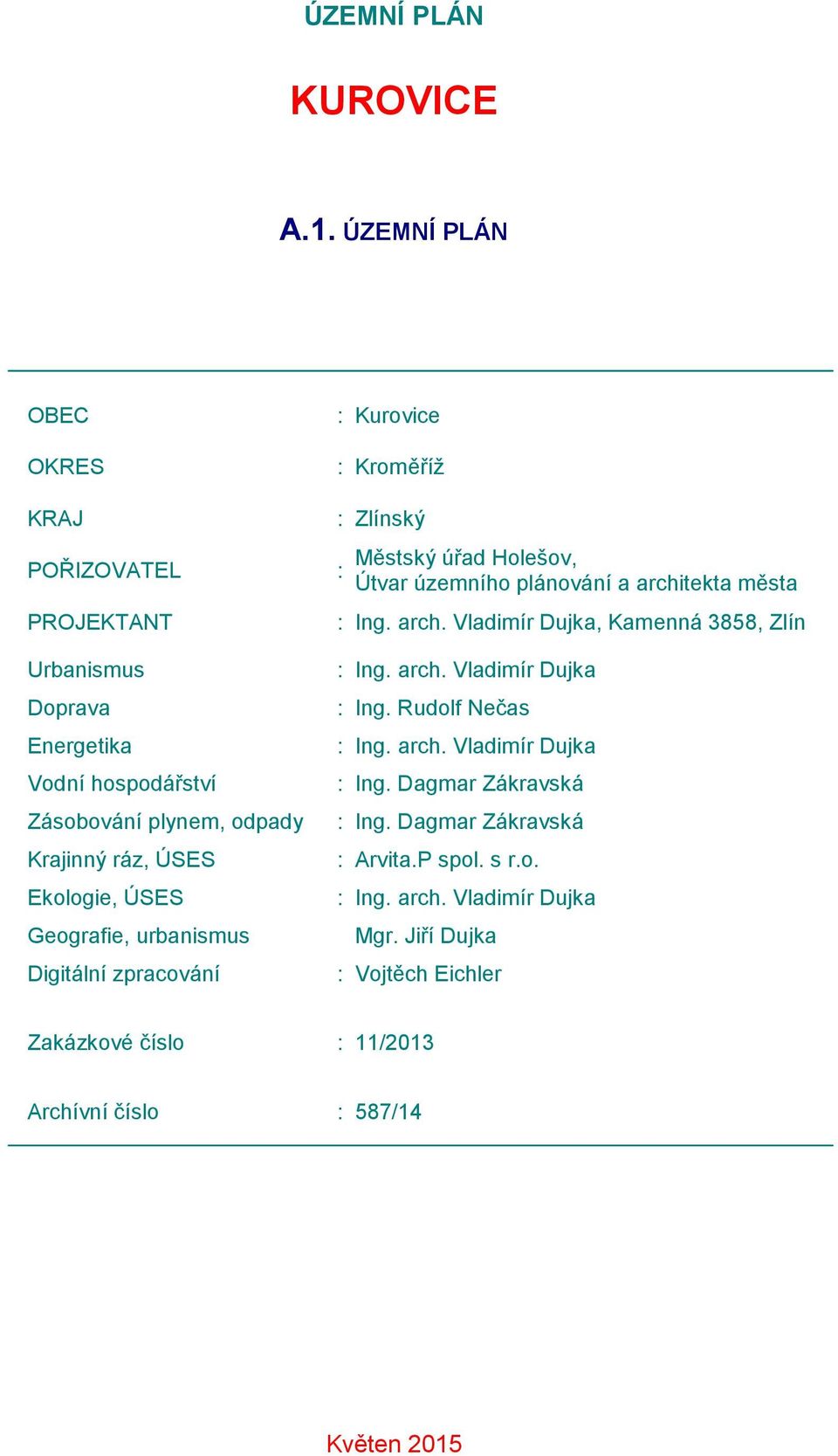 Geografie, urbanismus Digitální zpracování : Kurovice : Kroměříž : Zlínský : Městský úřad Holešov, Útvar územního plánování a archi