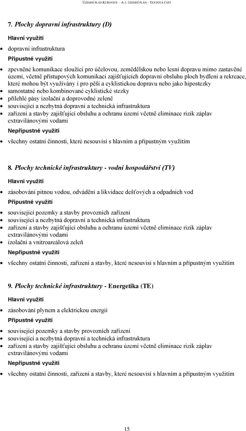 izolační a doprovodné zeleně všechny ostatní činnosti, které nesouvisí s hlavním a přípustným využitím 8.