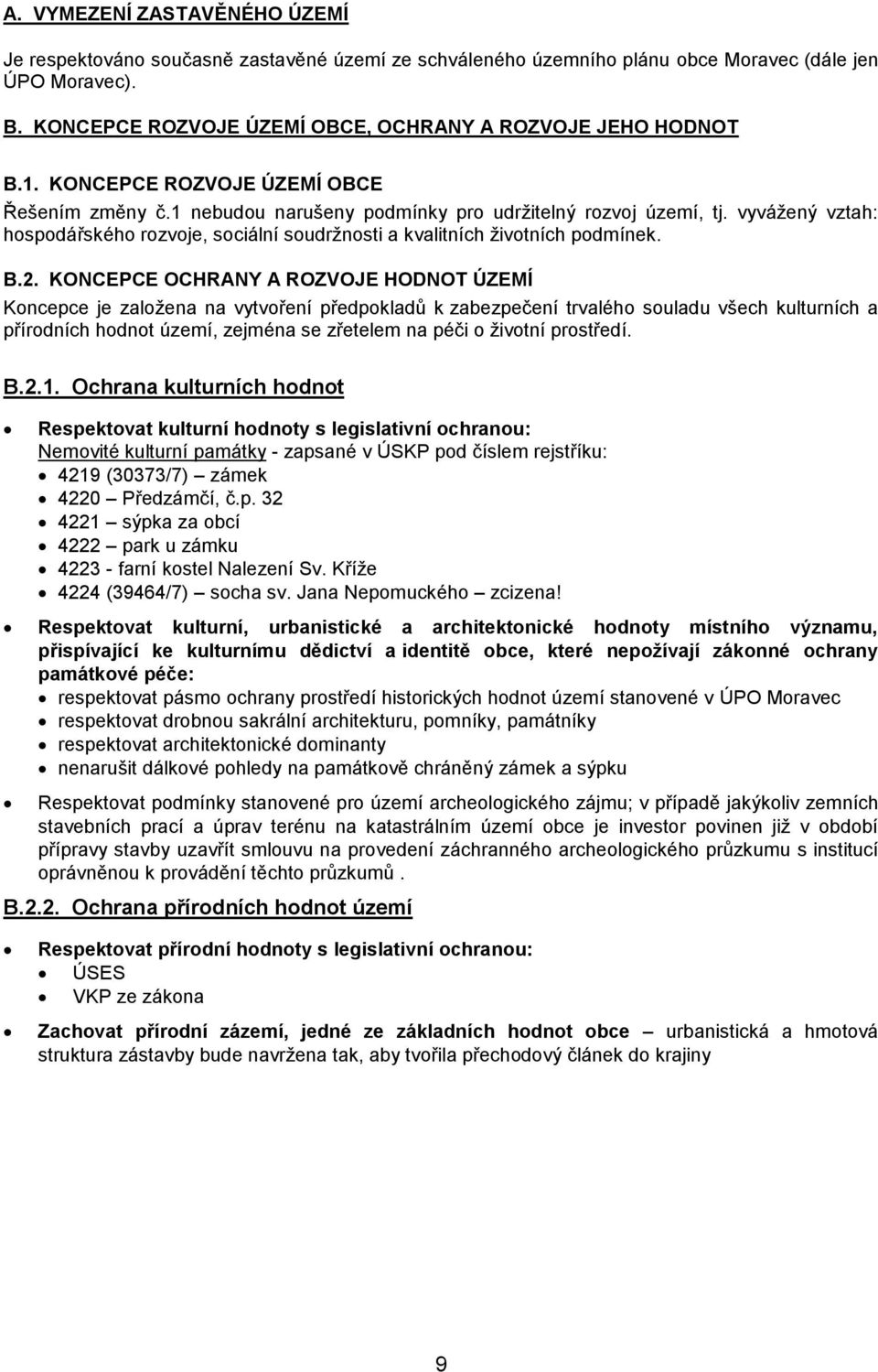 vyvážený vztah: hospodářského rozvoje, sociální soudržnosti a kvalitních životních podmínek. B.2.