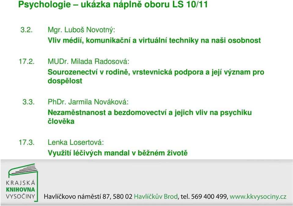 Milada Radosová: Sourozenectví v rodině, vrstevnická podpora a její význam pro dospělost 3.3. PhDr.