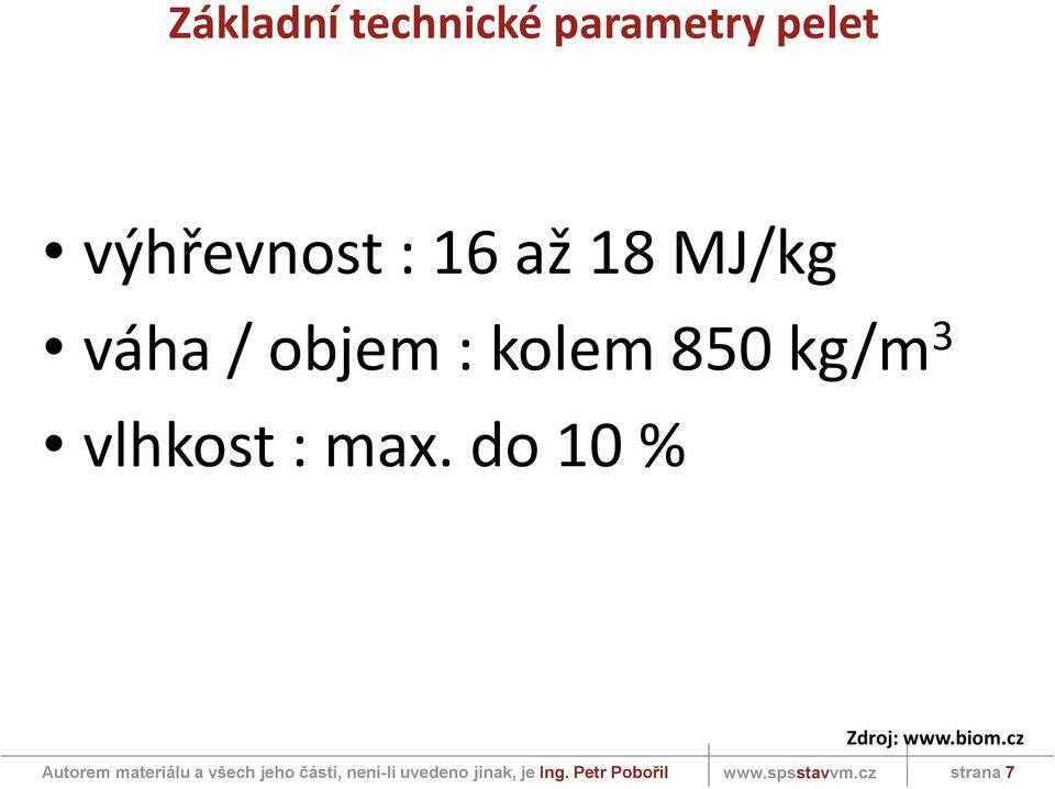 objem : kolem 850 kg/m 3 vlhkost :