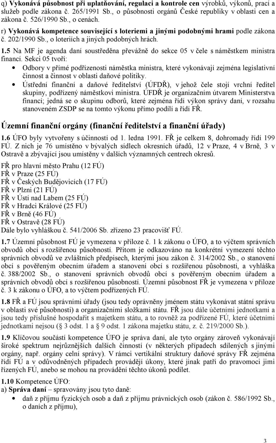 5 Na MF je agenda daní soustředěna převážně do sekce 05 v čele s náměstkem ministra financí.