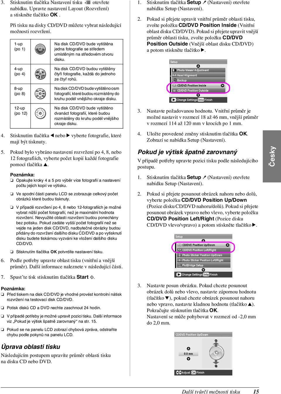 Pokud si přejete upravit vnitřní průměr oblasti tisku, zvolte položku CD/DVD Position Inside (Vnitřní oblast disku CD/DVD).