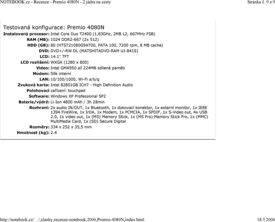 8 MB cache) DVD: DVD+/-RW DL (MATSHITADVD-RAM UJ-841S) LCD: 14.