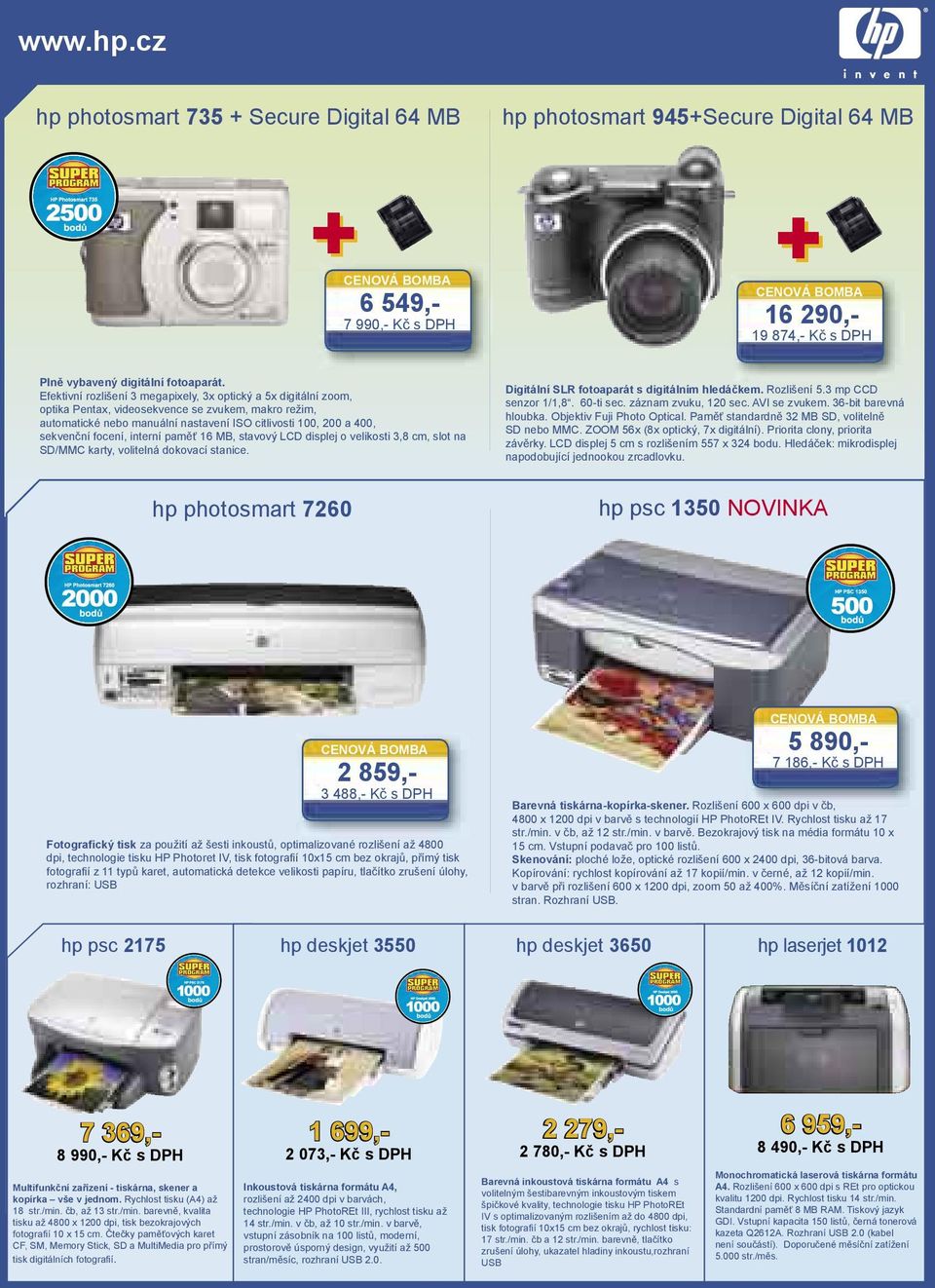 focení, interní paměť 16 MB, stavový LCD displej o velikosti 3,8 cm, slot na SD/MMC karty, volitelná dokovací stanice. Digitální SLR fotoaparát s digitálním hledáčkem. Rozlišení 5.