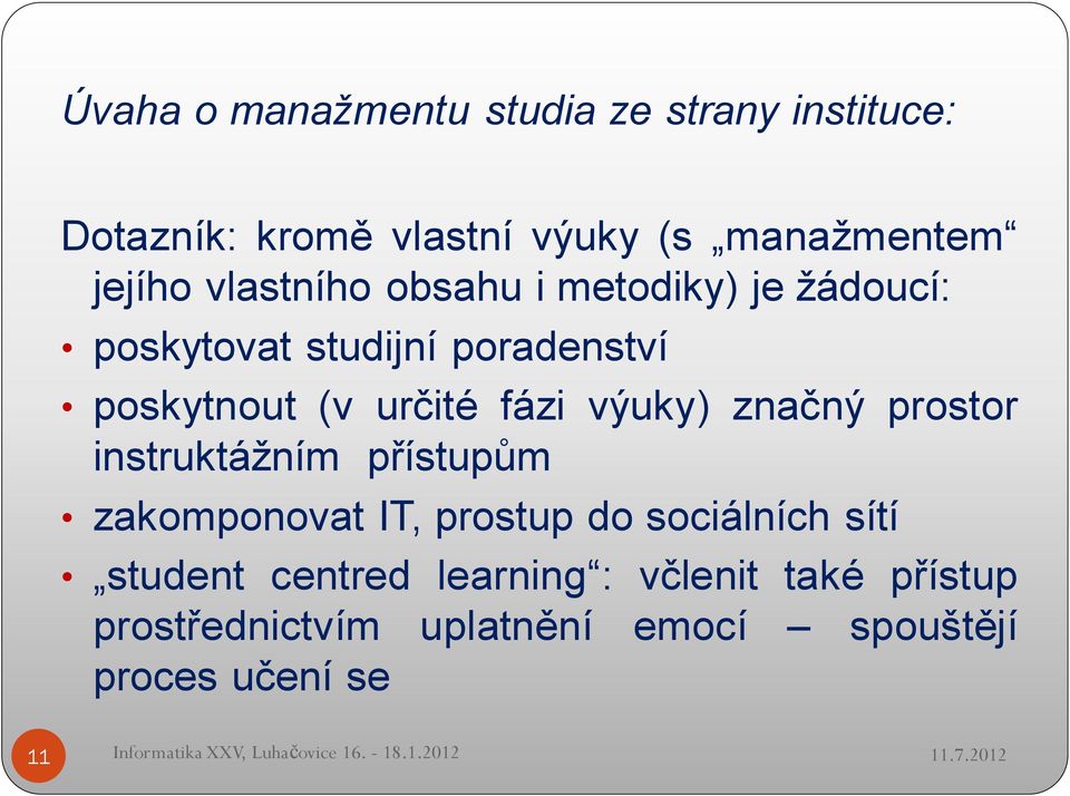 výuky) značný prostor instruktážním přístupům zakomponovat IT, prostup do sociálních sítí student