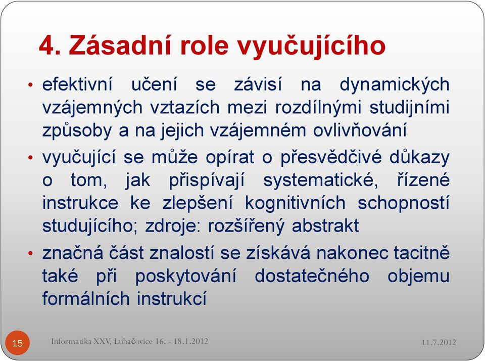 přispívají systematické, řízené instrukce ke zlepšení kognitivních schopností studujícího; zdroje: rozšířený