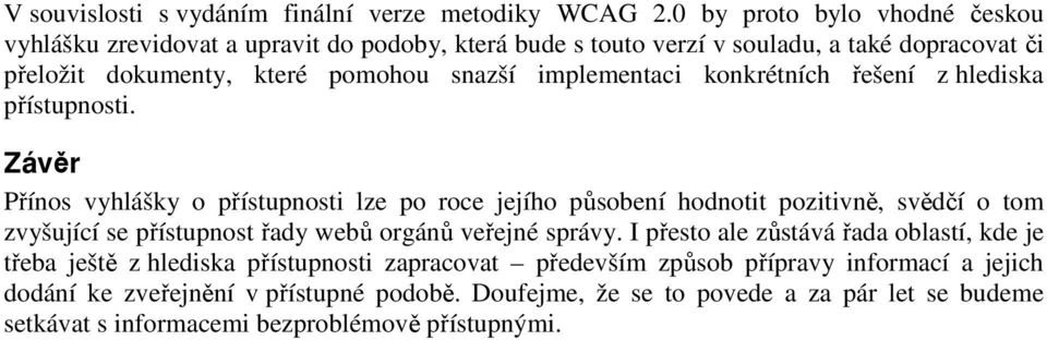 implementaci konkrétních řešení z hlediska přístupnosti.