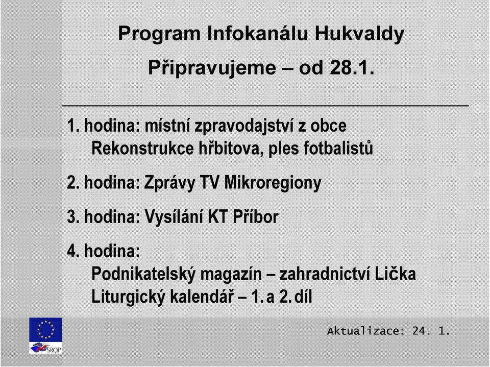 fotbalistů 2. hodina: Zprávy TV Mikroregiony 3.