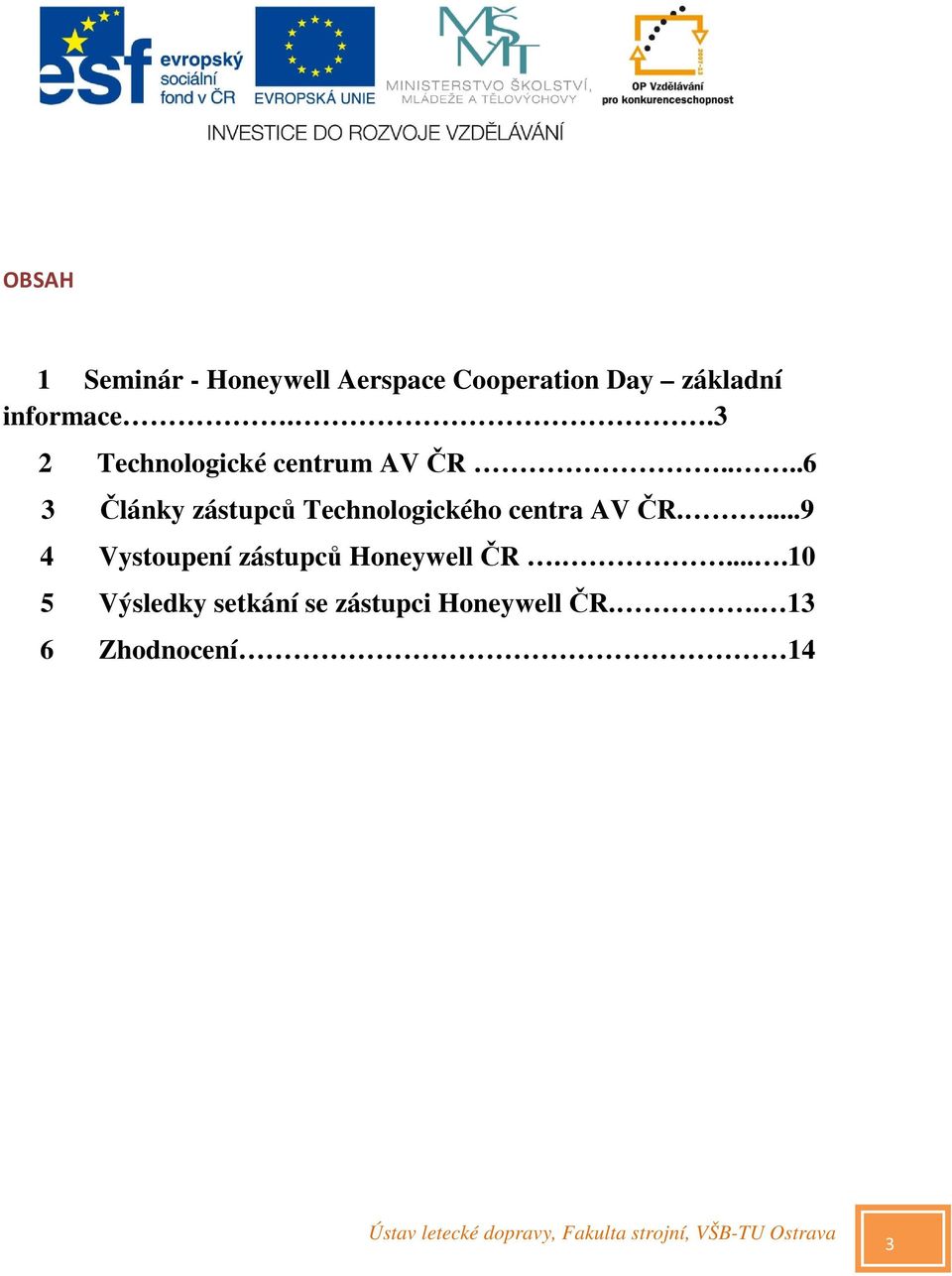 ...6 3 Články zástupců Technologického centra AV ČR.