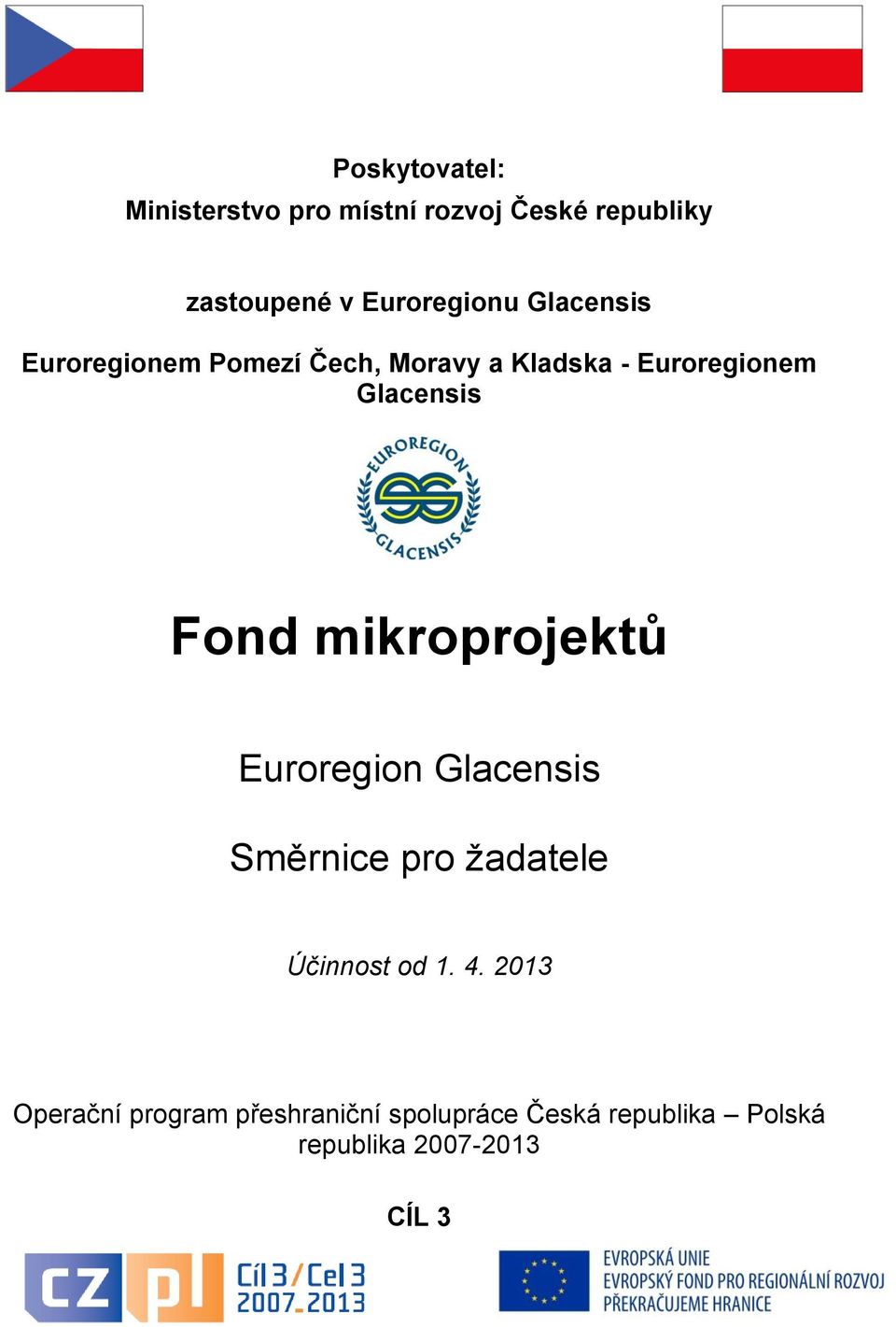 Glacensis Fond mikroprojektů Euroregion Glacensis Směrnice pro žadatele Účinnost od