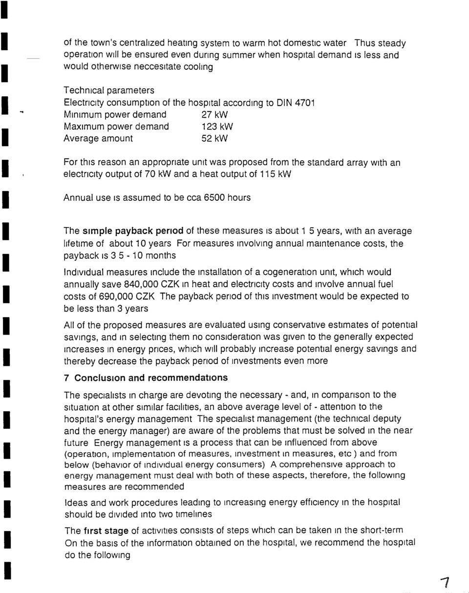 proposed from the standard array with an electricity output of 70 kw and a heat output of 115 kw Annual use S assumed to be cca 6500 hours The simple payback penod of these measures S about 1 5