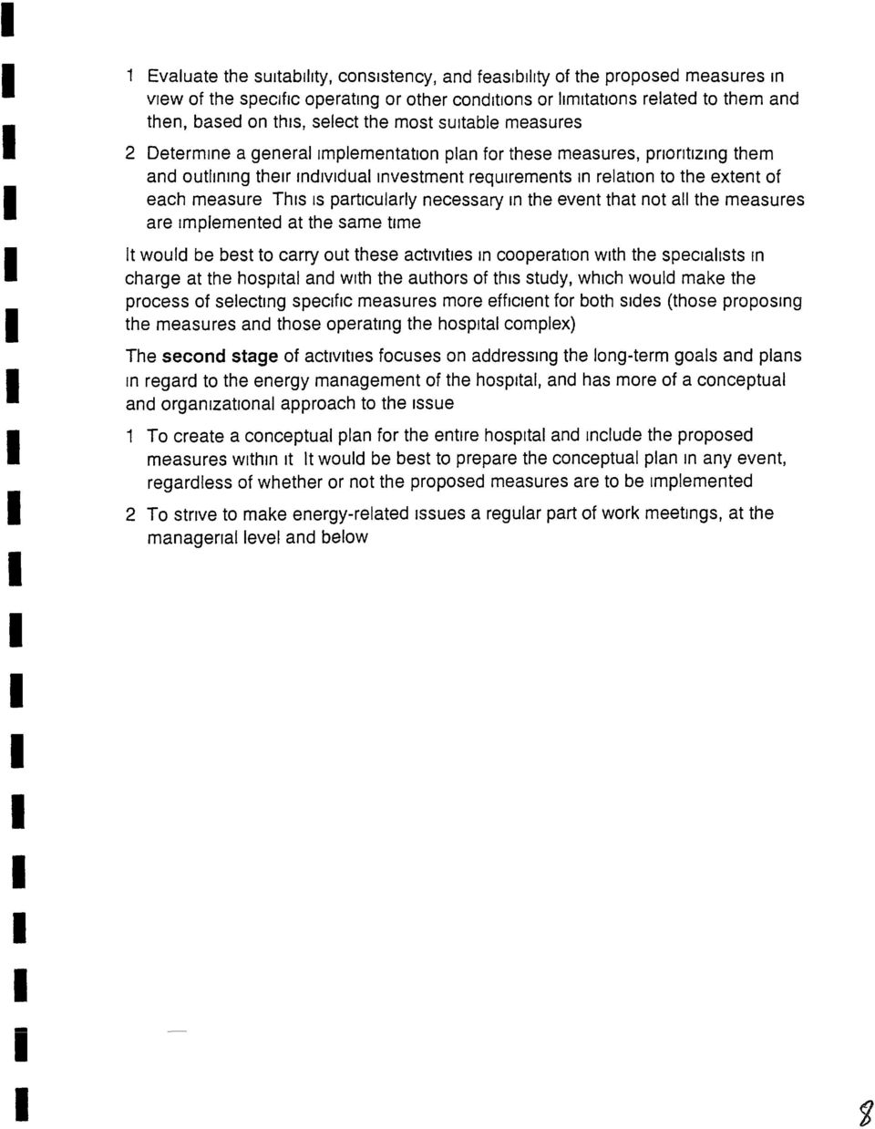 This S particularly necessary n the event that not all the measures are mplemented at the same time t would be best to carry out these activities n cooperation with the specialsts n charge at the