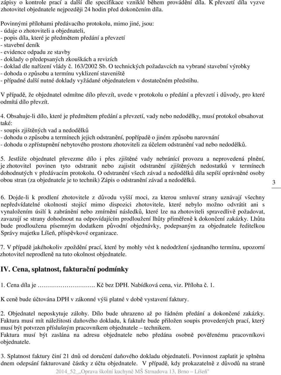 doklady o předepsaných zkouškách a revizích - doklad dle nařízení vlády č. 163/2002 Sb.