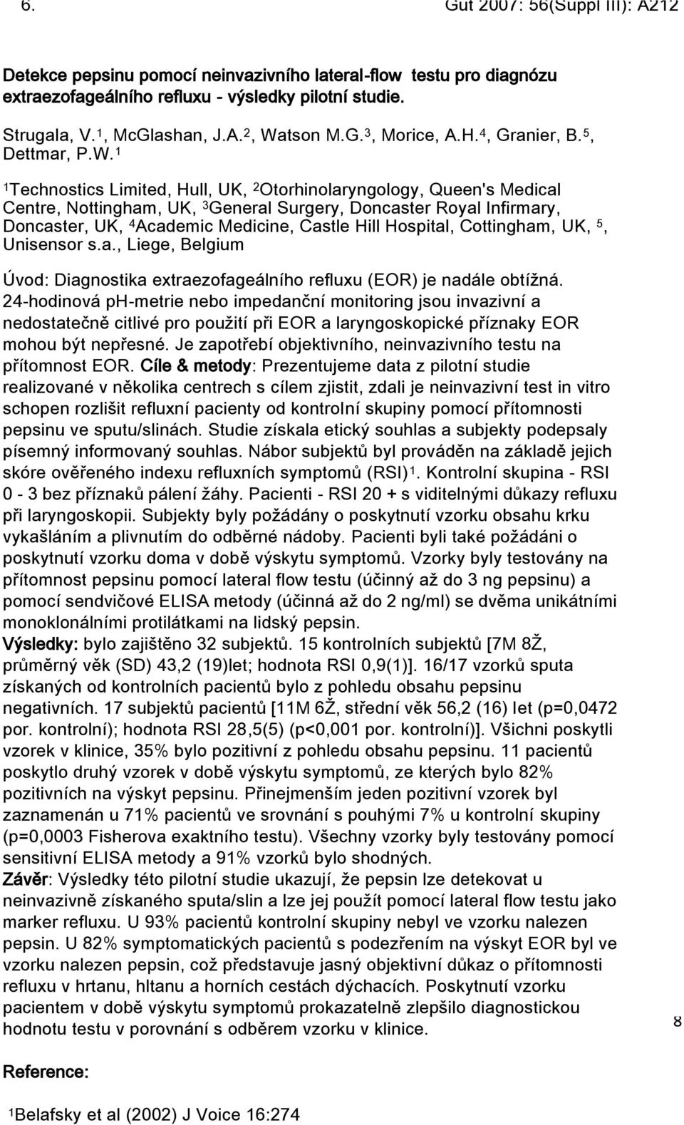 1 1 Technostics Limited, Hull, UK, 2 Otorhinolaryngology, Queen's Medical Centre, Nottingham, UK, 3 General Surgery, Doncaster Royal Infirmary, Doncaster, UK, 4 Academic Medicine, Castle Hill