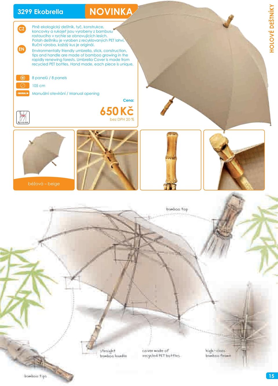 Environmentally friendly umbrella, stick, construction, tips and handle are made of bamboo growing in the rapidly renewing forests.