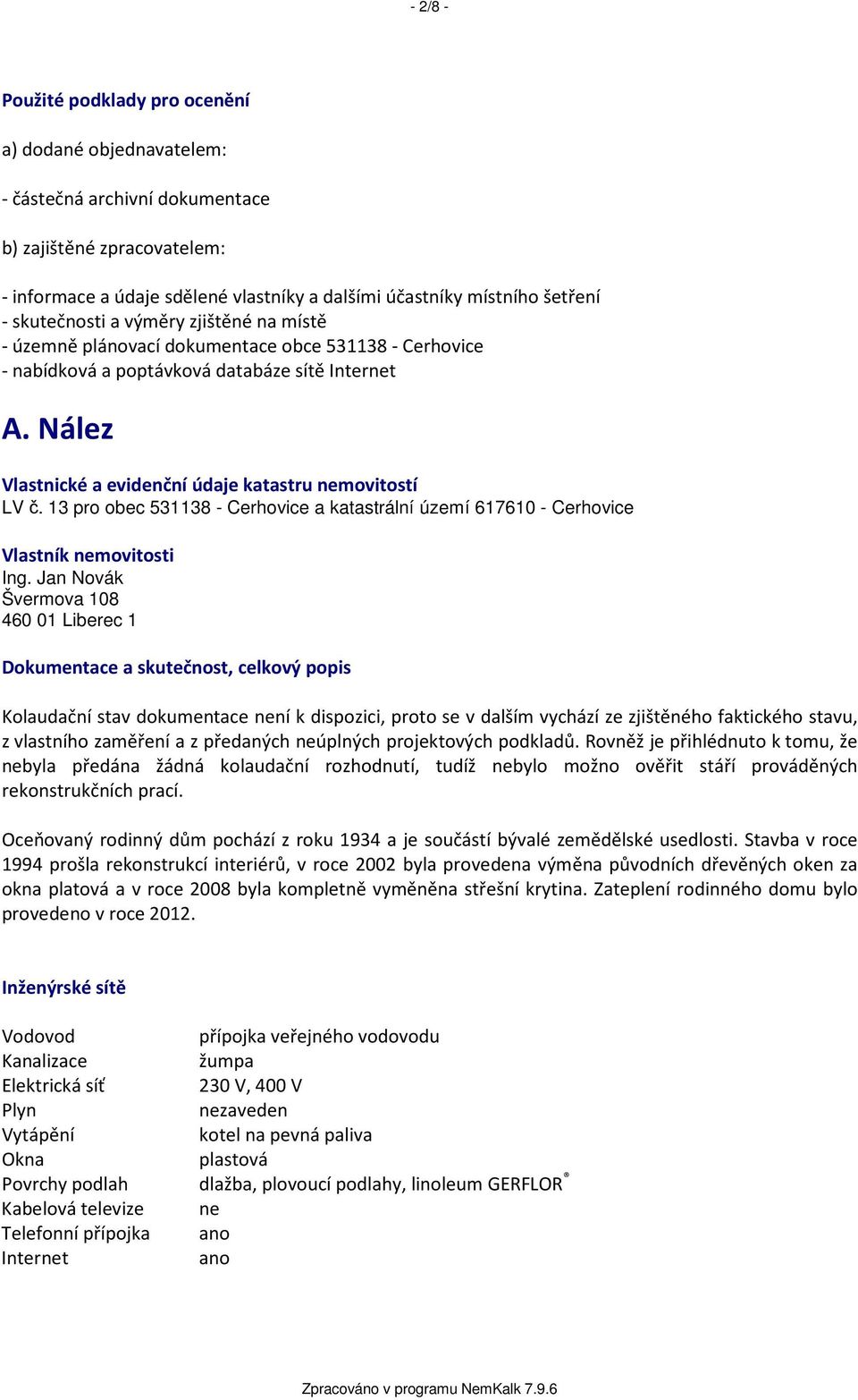 Nález Vlastnické a evidenční údaje katastru nemovitostí LV č. 13 pro obec 531138 - Cerhovice a katastrální území 617610 - Cerhovice Vlastník nemovitosti Ing.