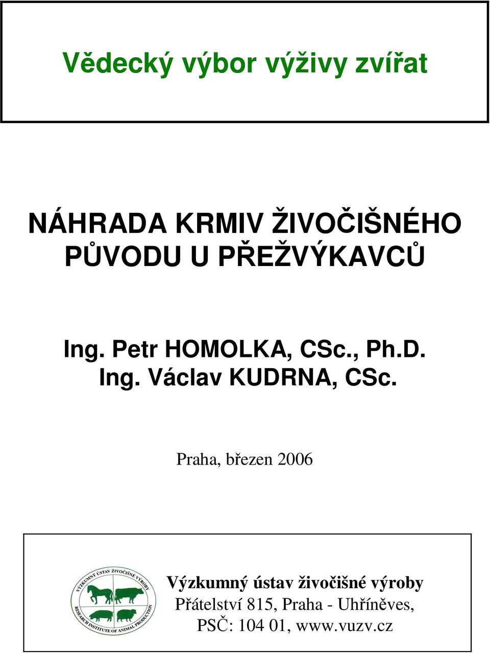 Praha, březen 2006 Výzkumný ústav živočišné výroby