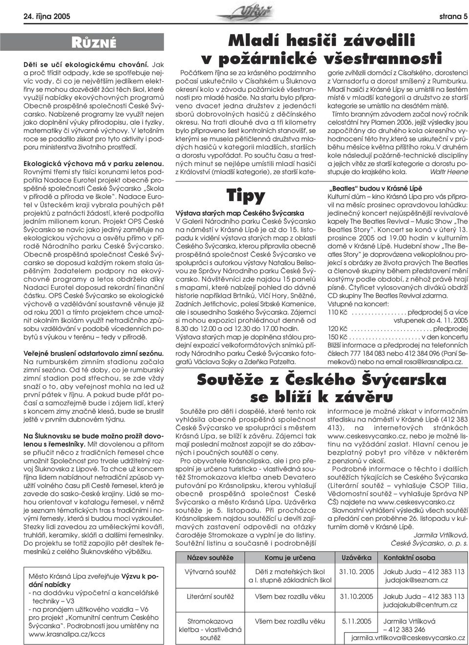 spoleãnosti âeské v carsko. Nabízené programy lze vyuïít nejen jako doplnûní v uky pfiírodopisu, ale i fyziky, matematiky ãi v tvarné v chovy.