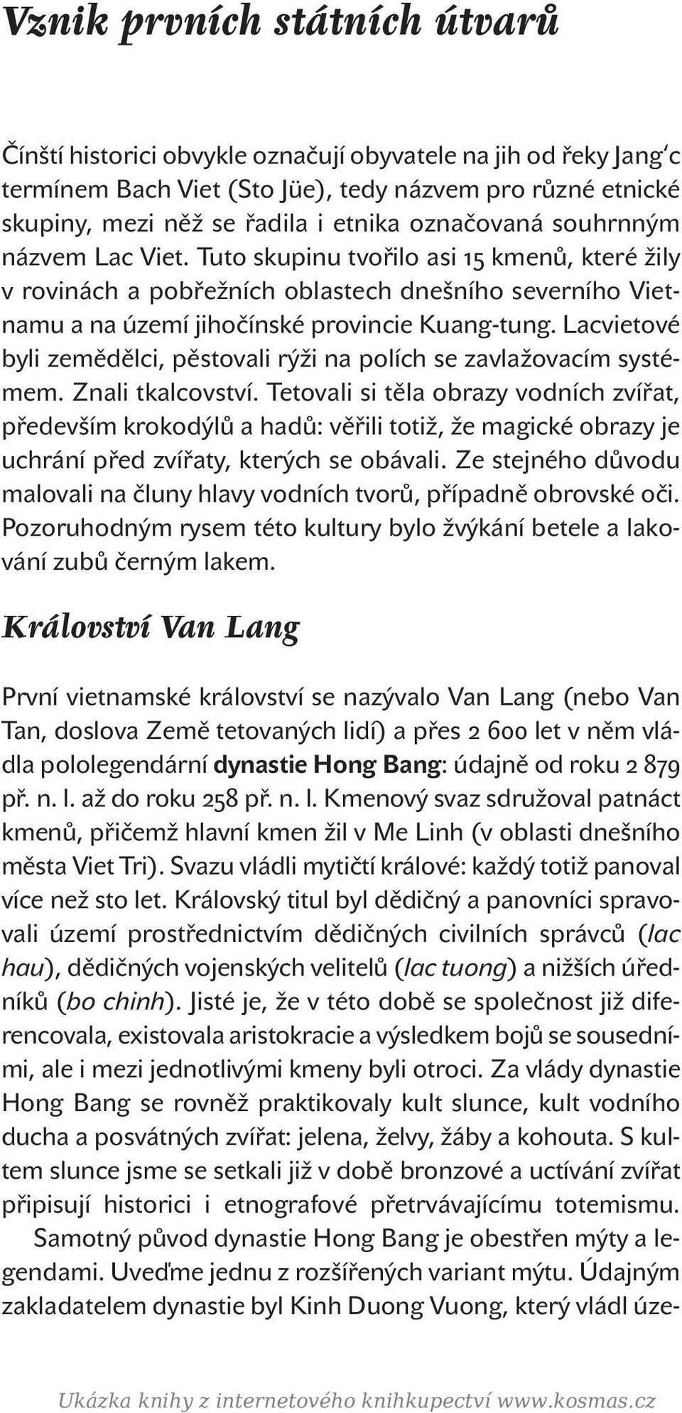 Lacvietové byli zemědělci, pěstovali rýži na polích se zavlažovacím systémem. Znali tkalcovství.