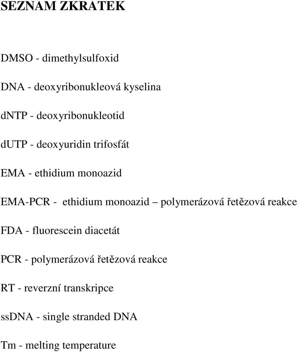 ethidium monoazid polymerázová řetězová reakce FDA - fluorescein diacetát PCR -