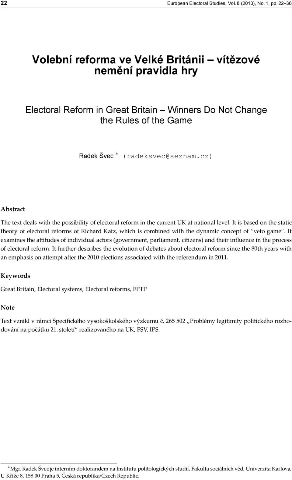 cz) Abstract The text deals with the possibility of electoral reform in the current UK at national level.