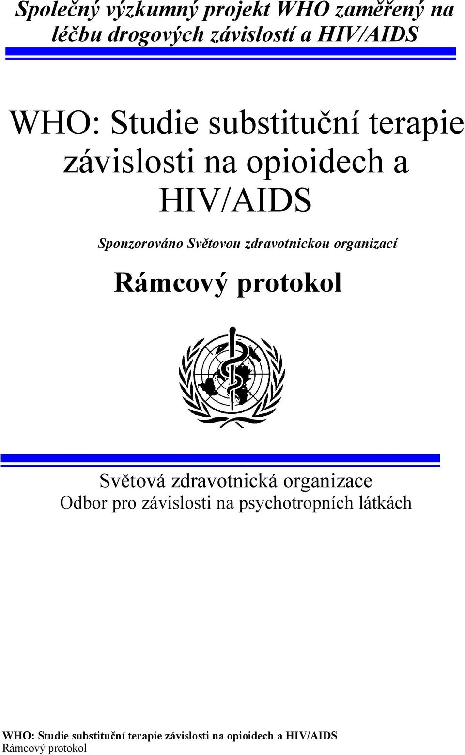 opioidech a HIV/AIDS Sponzorováno Světovou zdravotnickou organizací